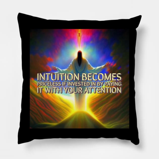 Intuition is priceless Pillow by Awake-Aware