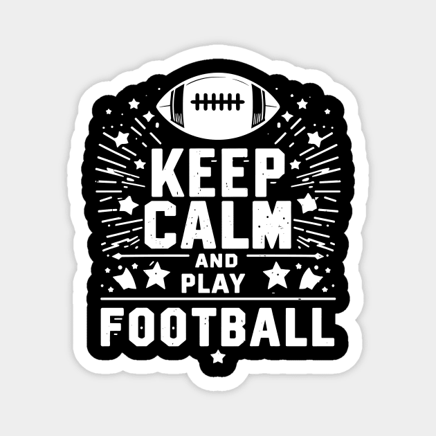 Keep Calm and Play Football Magnet by Frank Ring