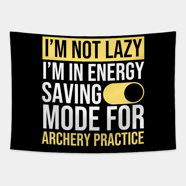 I'm Not Lazy I'm In Energy Saving Mode For Archery Practice Tapestry by The Jumping Cart