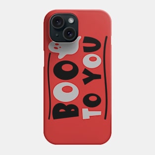 BOO TO YOU Phone Case