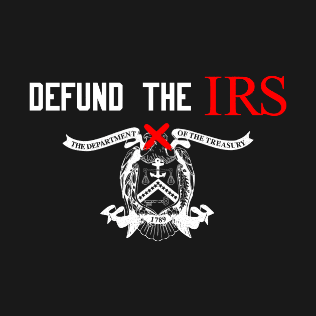 Defund The IRS X by MAR-A-LAGO RAIDERS