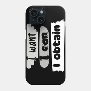 I WANT, I CAN, I GET. Phone Case