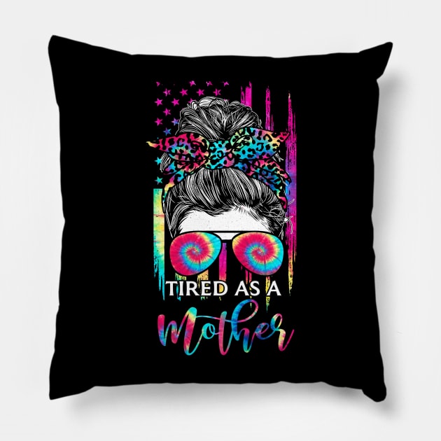 Tired As A Mother Messy bun America Flag Mom Life Mother's Day Pillow by webster