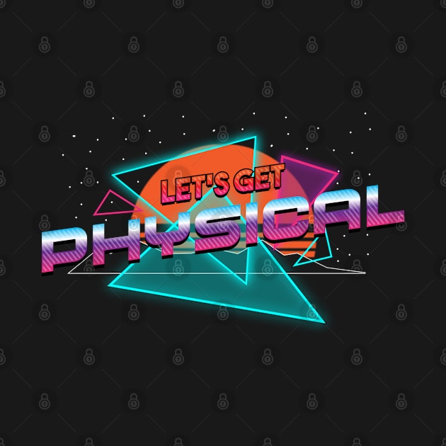 Let's Get Physical Workout Gym Rad 80'S Men Women Retro Cool by Blink_Imprints10