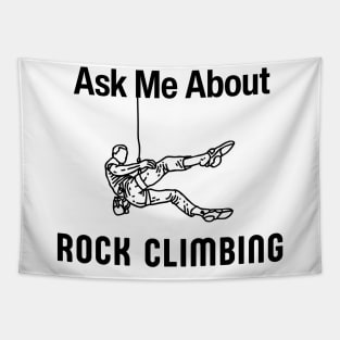 Ask Me About Rock Climbing Funny Free Climber Gift Tapestry