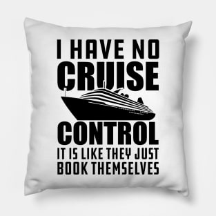 Cruise - I have no cruise control It is like they just book themselves Pillow