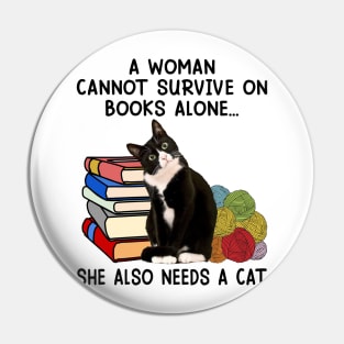 A Woman Cannot Survive On Books Alone She Also Needs A Cat Pin