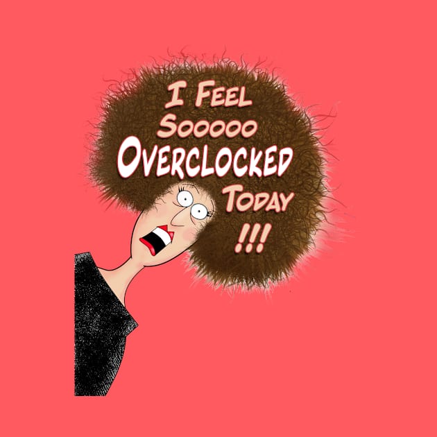 Feeling Overclocked by UltraQuirky