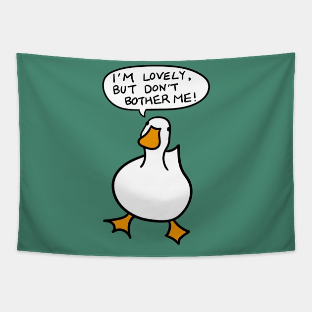 Duck Lover Gift: I AM LOVELY, BUT DON'T BOTHER ME! Tapestry by MoreThanThat