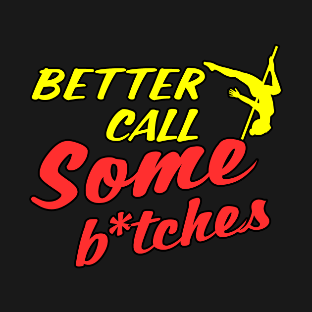 Better Call Some Bitches by Literally Me