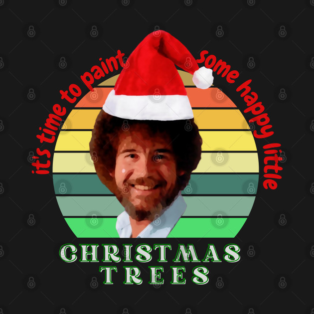 Discover happy little christmas trees - Bob Ross - T-Shirt