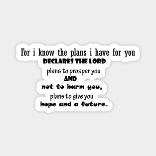 For i know the plans i have for you declares the lord plans to prosper you and not to harm you, plans to give you hope and a future inspirational bible verse. Magnet