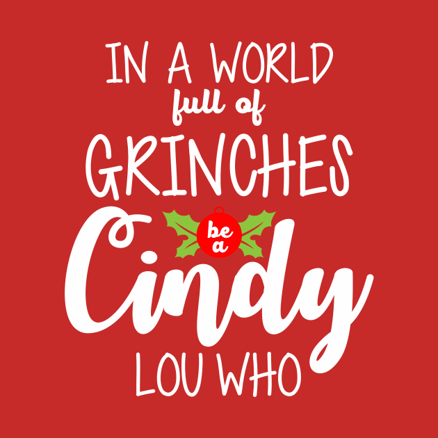 In a world full of Grinches be a Cindy Lou who Christmas T-Shirt by SisterSVG