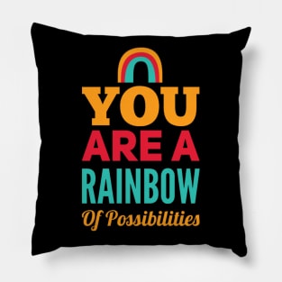 You Are A Rainbow Of Possibilities positive motivational funny typography Pillow