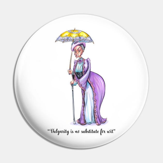 Vulgarity and Wit Quote - Dowager Pin by obillwon