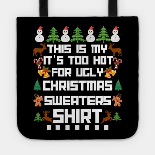 This Is My It s Too Hot For Ugly Christmas Sweaters shirt Tote