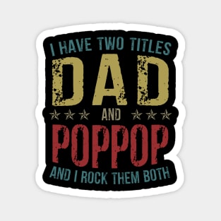 I Have Two Titles Dad And Poppop And I Rock Them Both Magnet