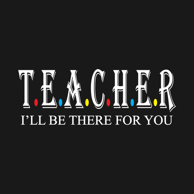 Teacher i will be there for you by WorkMemes