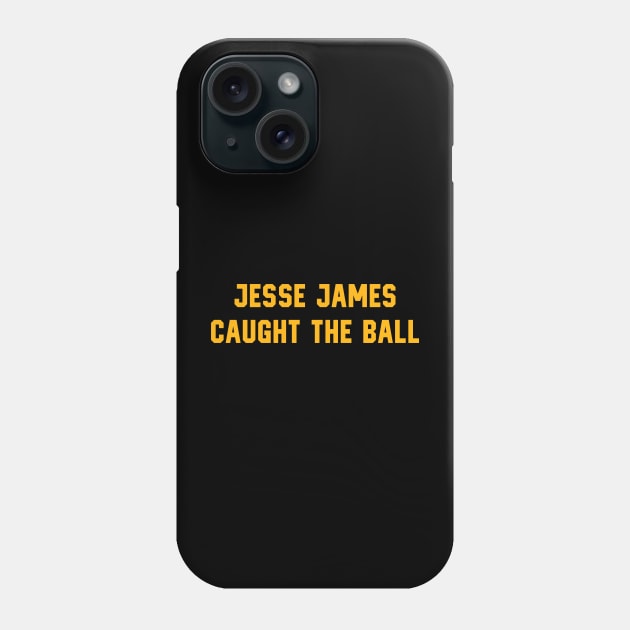 Pittsburgh Steelers - Jesse James Caught It Phone Case by Merlino Creative