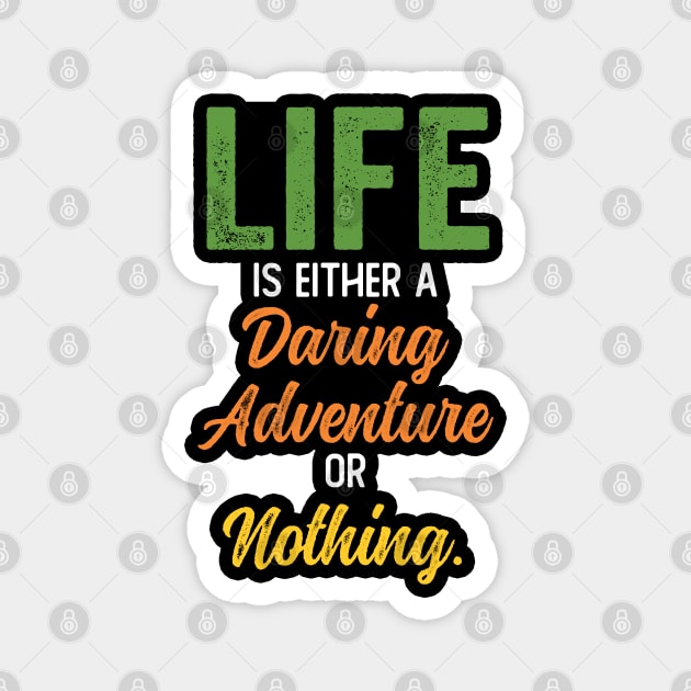 Life is either a daring adventure or nothing Magnet by Cult WolfSpirit 