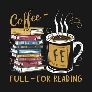 Coffee - Fuel for Reading T-Shirt