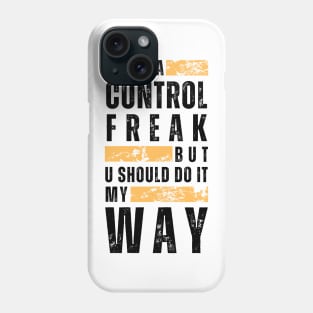 Not a Control Freak_a Phone Case