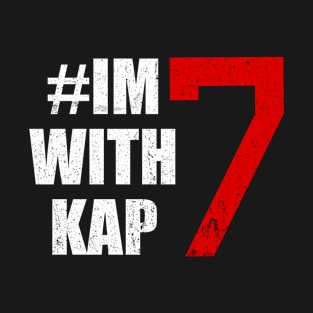 I'm With kap 7, #Imwithkap T-Shirt