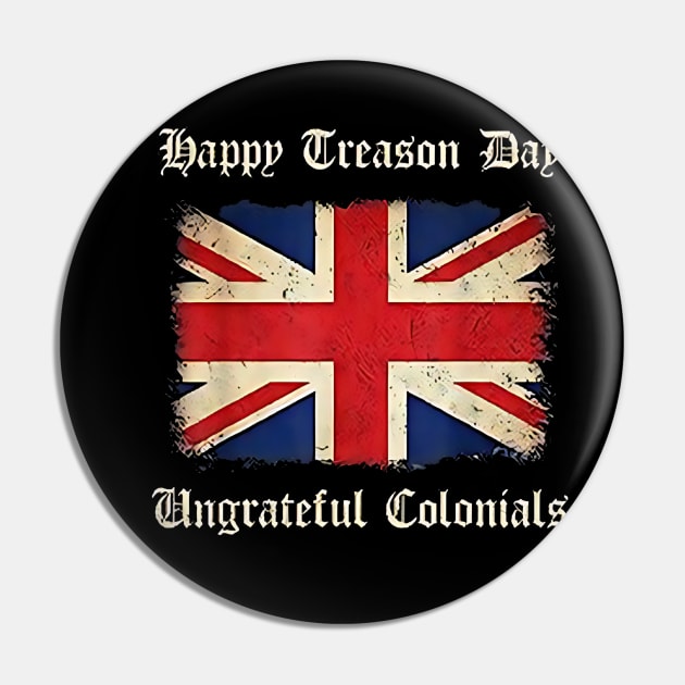 Happy Treason Day Colonial Fourth of July Pin by Robettino900