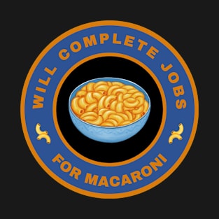 Will complete jobs for Macaroni T-Shirt