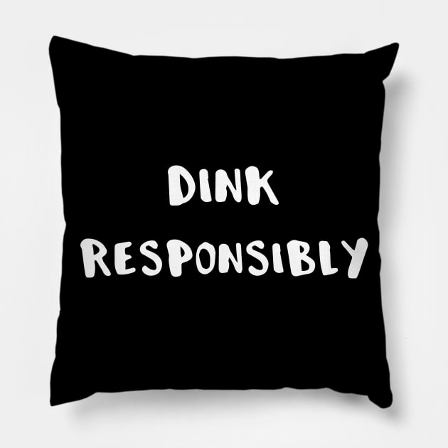 Pickleball Dink Responsibly Pillow by StacysCellar