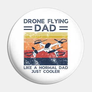 Drone Flying Dad like a normal dad, just cooler Pin