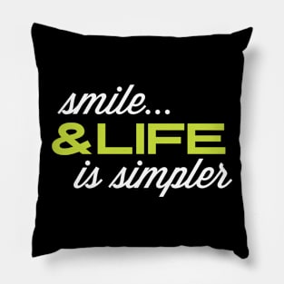 Funny quote: Smile & Life Is Simpler Pillow