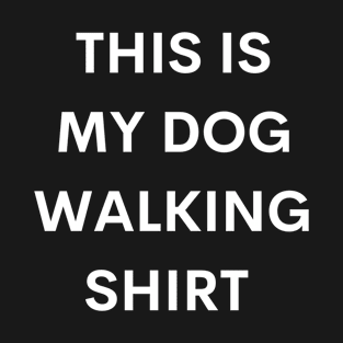 This is my dog walking shirt. Dog owner gift. T-Shirt