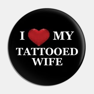 Husband - I love my tattooed wife Pin