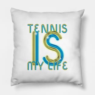 Tennis is My Life Pillow