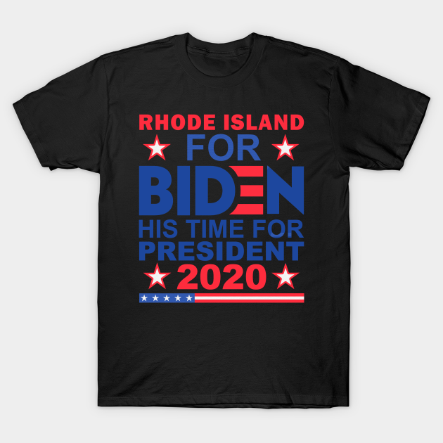 Discover Rhode Island For BIDEN His Time For President 2020 Shirt - Rhode Island For Biden President 2020 - T-Shirt