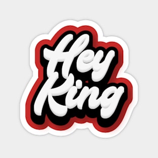 Hey King Magnet