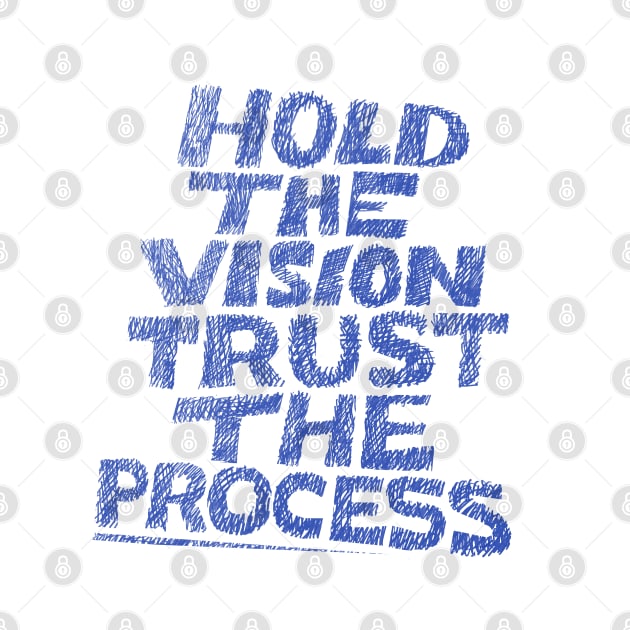 Hold the Vision Trust the Process F2 by GeeTee