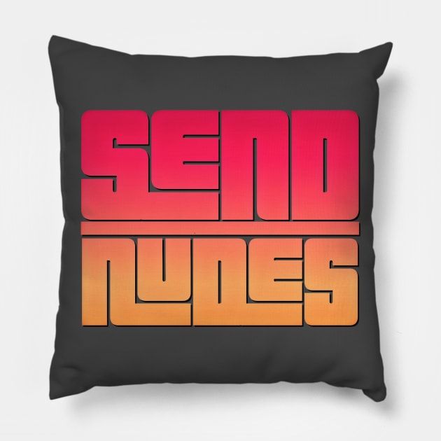 Send Nudes Pillow by JasonLloyd