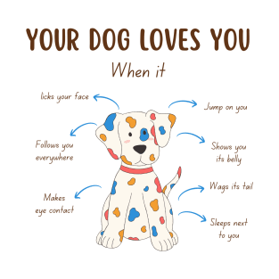 Your Dog Loves You When It T-Shirt