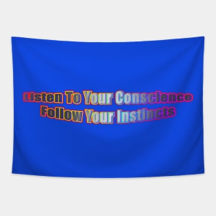 Listen To Your Conscience Follow Your Instincts Tapestry