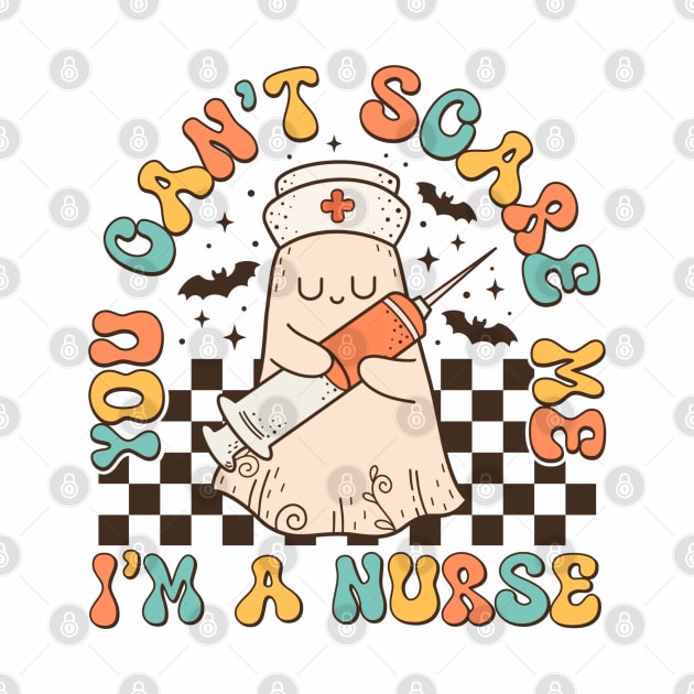 You Can't Scare Me; I'm A Nurse by KayBee Gift Shop