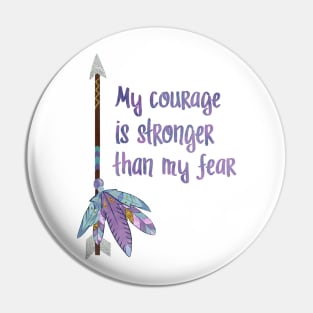 My Courage is Stronger Than My Fear Pin