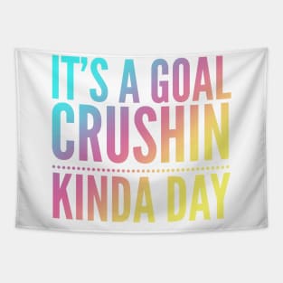 It's A Goal Crushin Kinda Day Tapestry