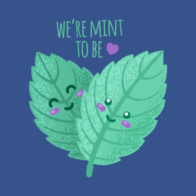 We're Mint To Be - Funny Pun by ShirtHappens