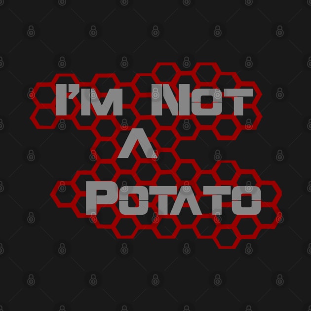 I'm Not A Potato by AgelessGames