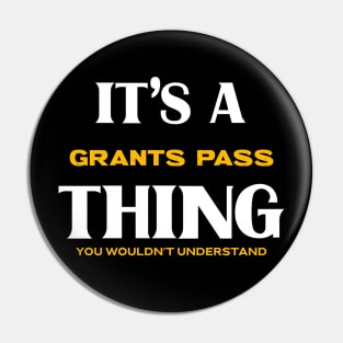 It's a Grants Pass Thing You Wouldn't Understand Pin