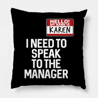 Hello My Name Is Karen I Need To Speak To The Manager Pillow