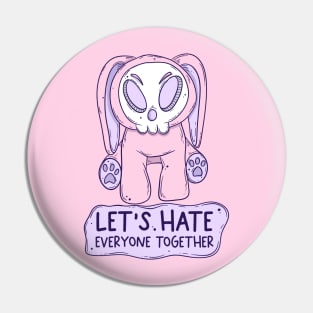 Let’s hate everyone together Pin