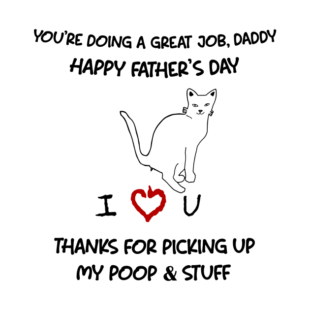 Cat You're Doing A Great Job Daddy Happy Father's Day by Mhoon 